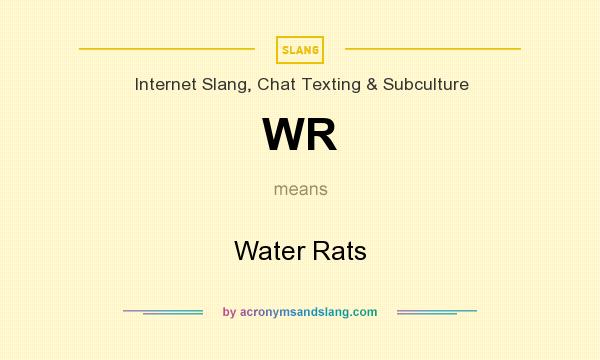 What does WR mean? It stands for Water Rats