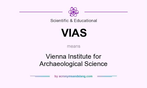 What does VIAS mean? It stands for Vienna Institute for Archaeological Science