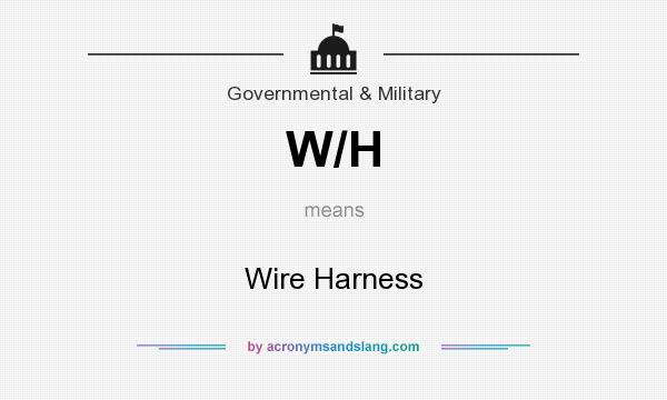 What does W/H mean? It stands for Wire Harness
