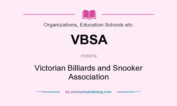 What does VBSA mean? It stands for Victorian Billiards and Snooker Association