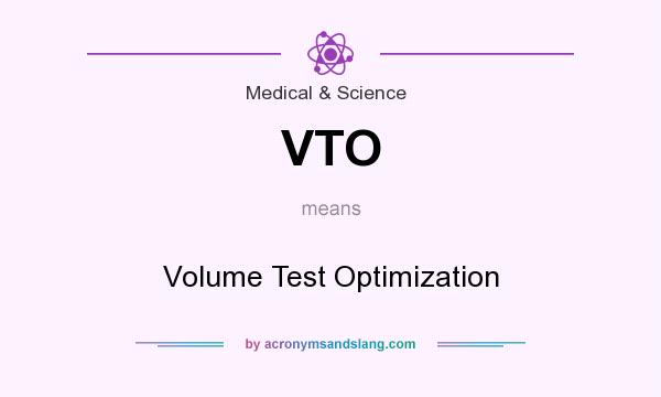 What does VTO mean? It stands for Volume Test Optimization