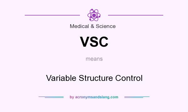 What does VSC mean? It stands for Variable Structure Control