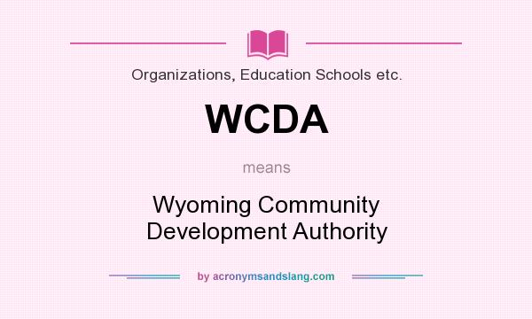 What does WCDA mean? It stands for Wyoming Community Development Authority