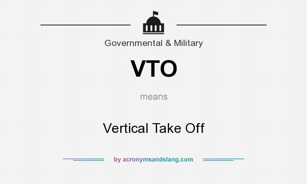 What does VTO mean? It stands for Vertical Take Off