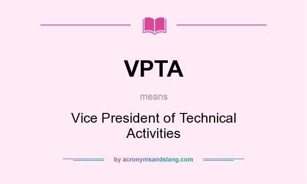 What does VPTA mean? It stands for Vice President of Technical Activities