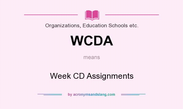What does WCDA mean? It stands for Week CD Assignments