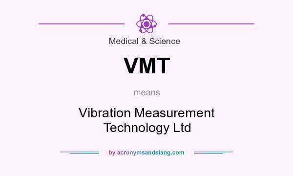 What does VMT mean? It stands for Vibration Measurement Technology Ltd