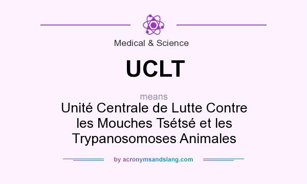 What does UCLT mean? It stands for Unité Centrale de Lutte Contre les Mouches Tsétsé et les Trypanosomoses Animales