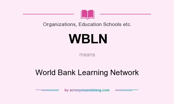 What does WBLN mean? It stands for World Bank Learning Network