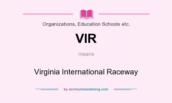 What does VIR mean? It stands for Virginia International Raceway