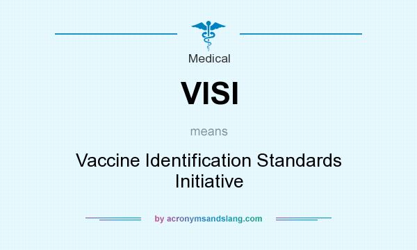 What does VISI mean? It stands for Vaccine Identification Standards Initiative