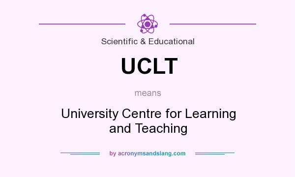 What does UCLT mean? It stands for University Centre for Learning and Teaching