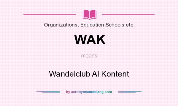 What does WAK mean? It stands for Wandelclub Al Kontent