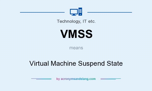 What does VMSS mean? It stands for Virtual Machine Suspend State