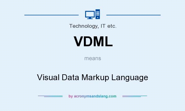 What does VDML mean? It stands for Visual Data Markup Language