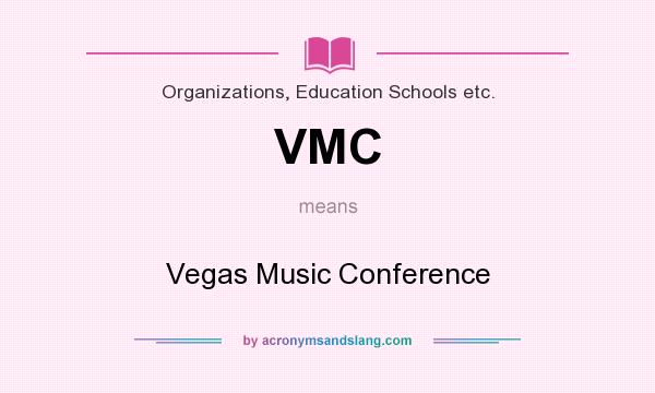 What does VMC mean? It stands for Vegas Music Conference