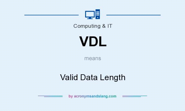 What does VDL mean? It stands for Valid Data Length