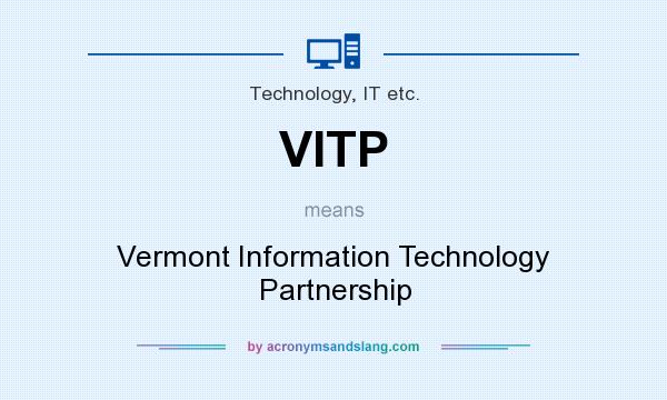 What does VITP mean? It stands for Vermont Information Technology Partnership