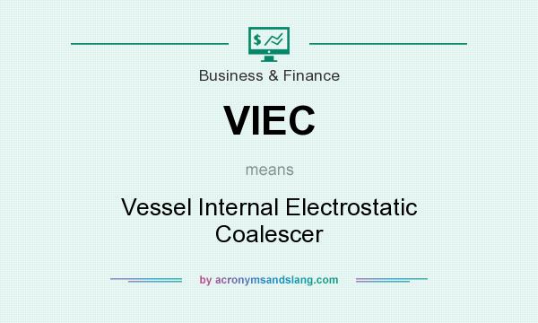 What does VIEC mean? It stands for Vessel Internal Electrostatic Coalescer