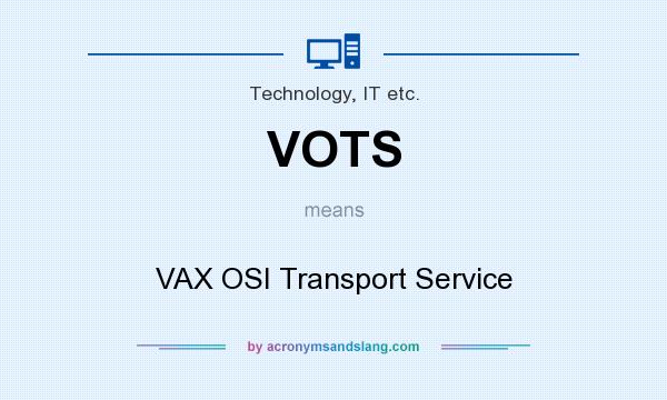 What does VOTS mean? It stands for VAX OSI Transport Service