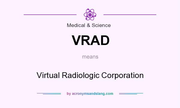 What does VRAD mean? It stands for Virtual Radiologic Corporation