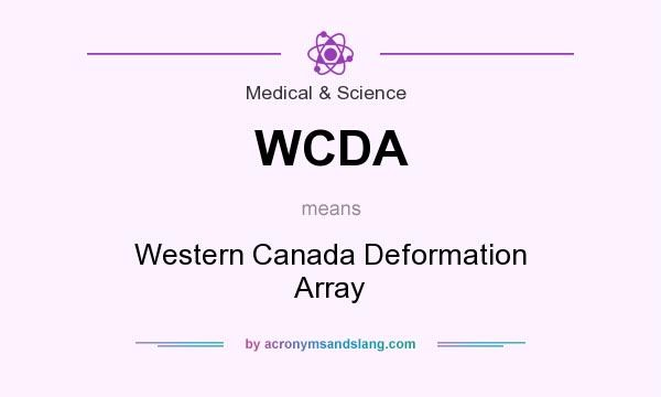 What does WCDA mean? It stands for Western Canada Deformation Array