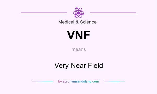 What does VNF mean? It stands for Very-Near Field