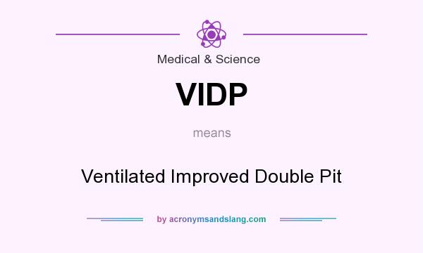 What does VIDP mean? It stands for Ventilated Improved Double Pit
