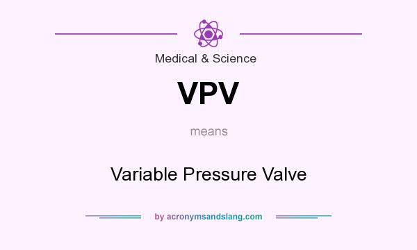 What does VPV mean? It stands for Variable Pressure Valve