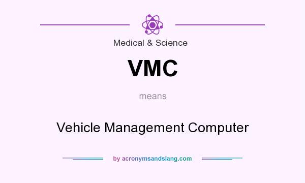 What does VMC mean? It stands for Vehicle Management Computer