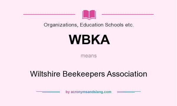 What does WBKA mean? It stands for Wiltshire Beekeepers Association