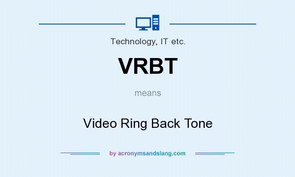 What does VRBT mean? It stands for Video Ring Back Tone