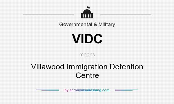What does VIDC mean? It stands for Villawood Immigration Detention Centre