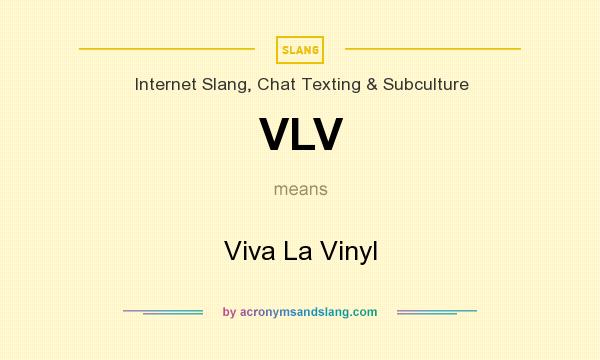 What does VLV mean? It stands for Viva La Vinyl