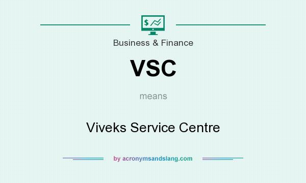 What does VSC mean? It stands for Viveks Service Centre