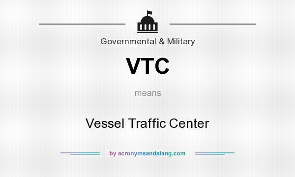 What does VTC mean? It stands for Vessel Traffic Center