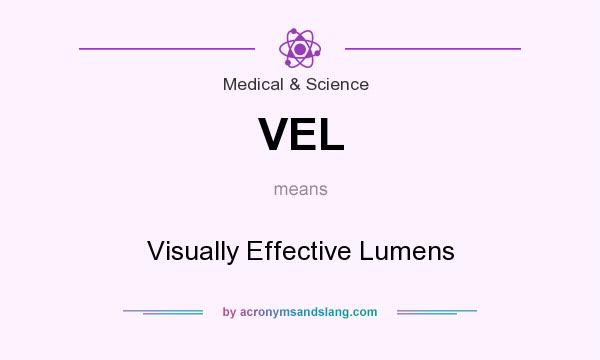 What does VEL mean? It stands for Visually Effective Lumens