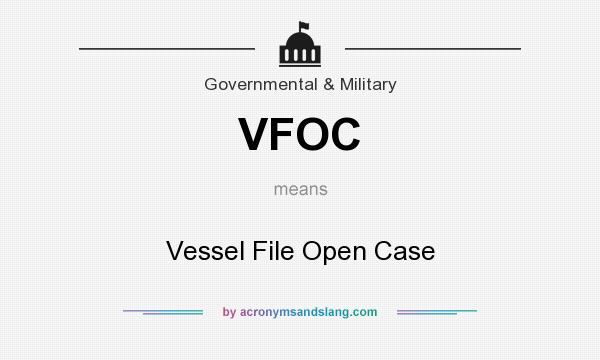 What does VFOC mean? It stands for Vessel File Open Case