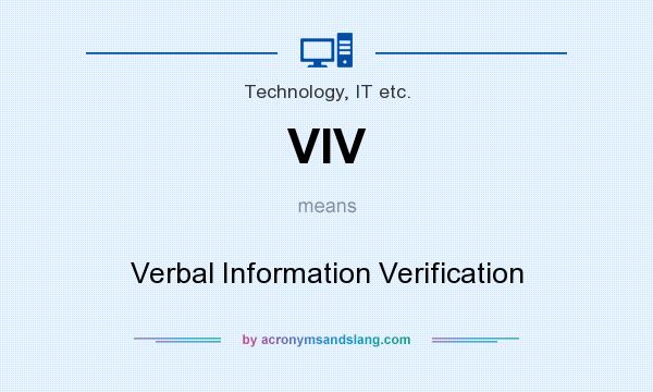 What does VIV mean? It stands for Verbal Information Verification