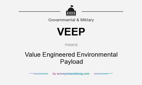 What does VEEP mean? It stands for Value Engineered Environmental Payload