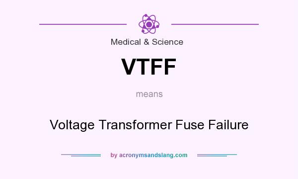 What does VTFF mean? It stands for Voltage Transformer Fuse Failure