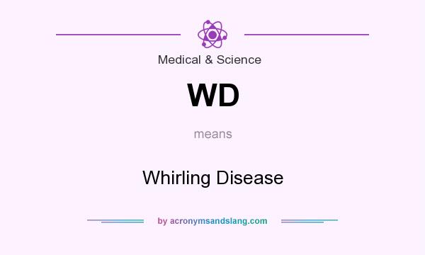 What does WD mean? It stands for Whirling Disease