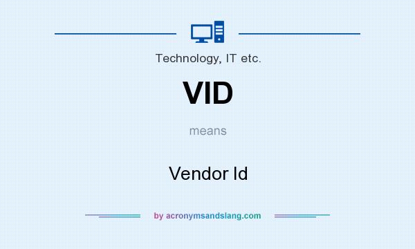 What does VID mean? It stands for Vendor Id