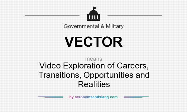What does VECTOR mean? It stands for Video Exploration of Careers, Transitions, Opportunities and Realities