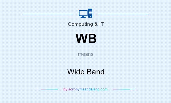 What does WB mean? It stands for Wide Band