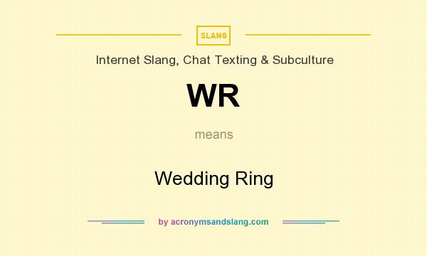 What does WR mean? It stands for Wedding Ring