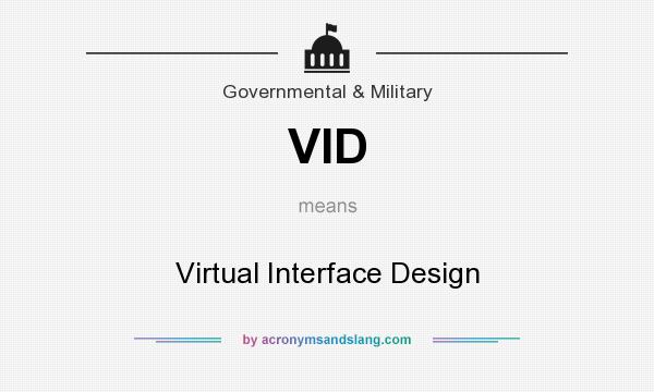 What does VID mean? It stands for Virtual Interface Design