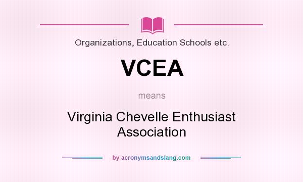 What does VCEA mean? It stands for Virginia Chevelle Enthusiast Association