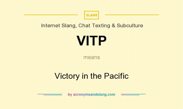What does VITP mean? It stands for Victory in the Pacific