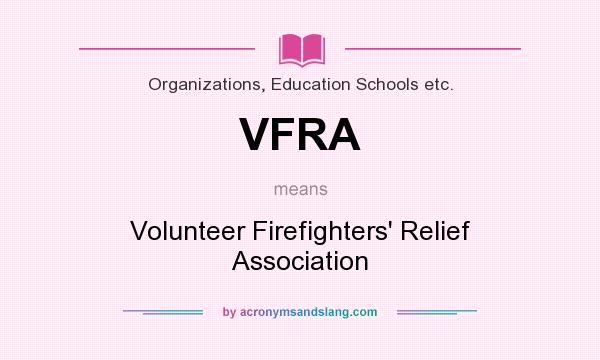 What does VFRA mean? It stands for Volunteer Firefighters` Relief Association